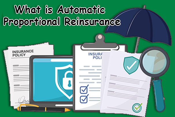 What is Automatic Proportional Reinsurance