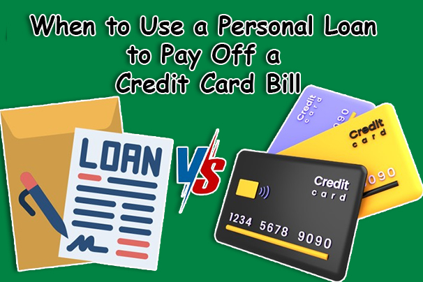 When to Use a Personal Loan to Pay Off a Credit Card Bill