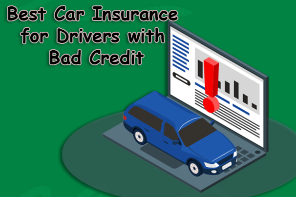 Best Car Insurance for Drivers with Bad Credit