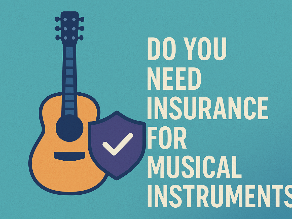 Do You Need Insurance For Musical Instruments?