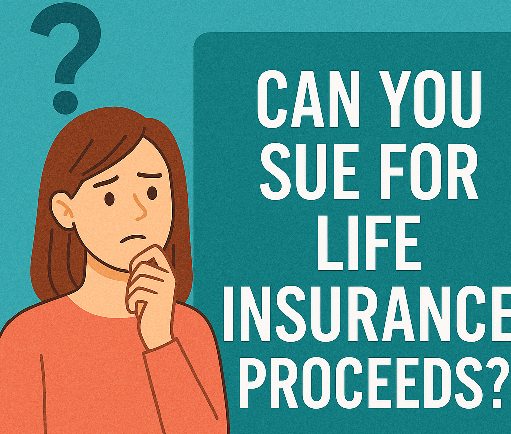 Can You Sue for Life Insurance Proceeds?