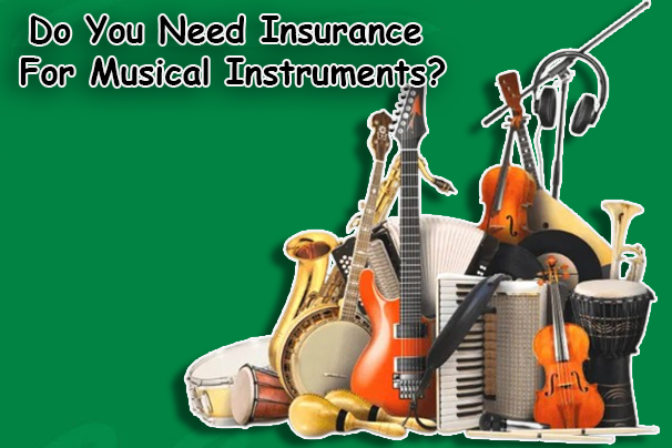 Do You Need Insurance For Musical Instruments?