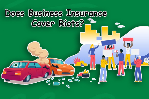 Does Business Insurance Cover Riots?