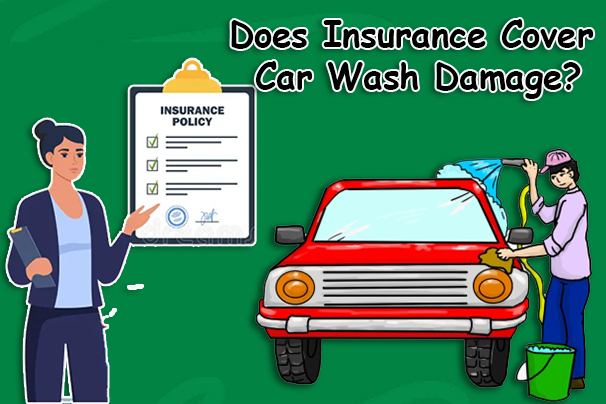 Does Insurance Cover Car Wash Damage?