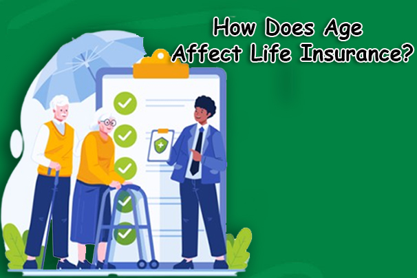 How Does Age Affect Life Insurance?